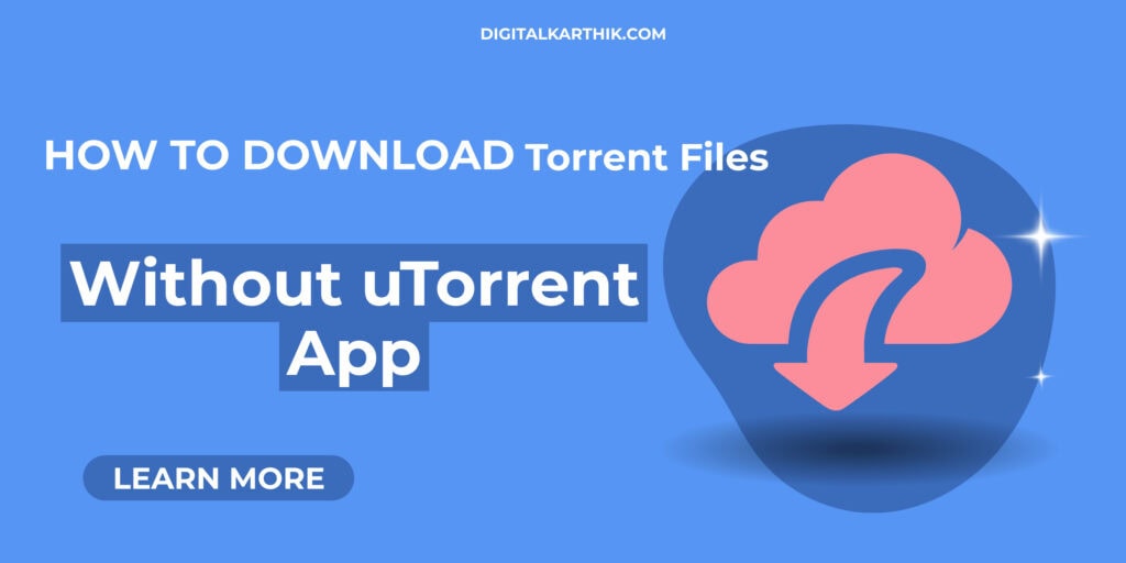 How to Download Torrent Files without Torrent App
